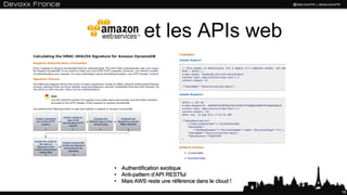 Amazon et les APIs web
18
• Authentification exotique
• Anti-pattern d’API RESTful
• Mais AWS reste une référence dans le cloud !
 