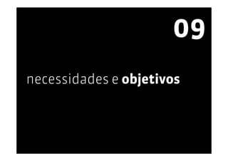 09
necessidades e objetivos
 