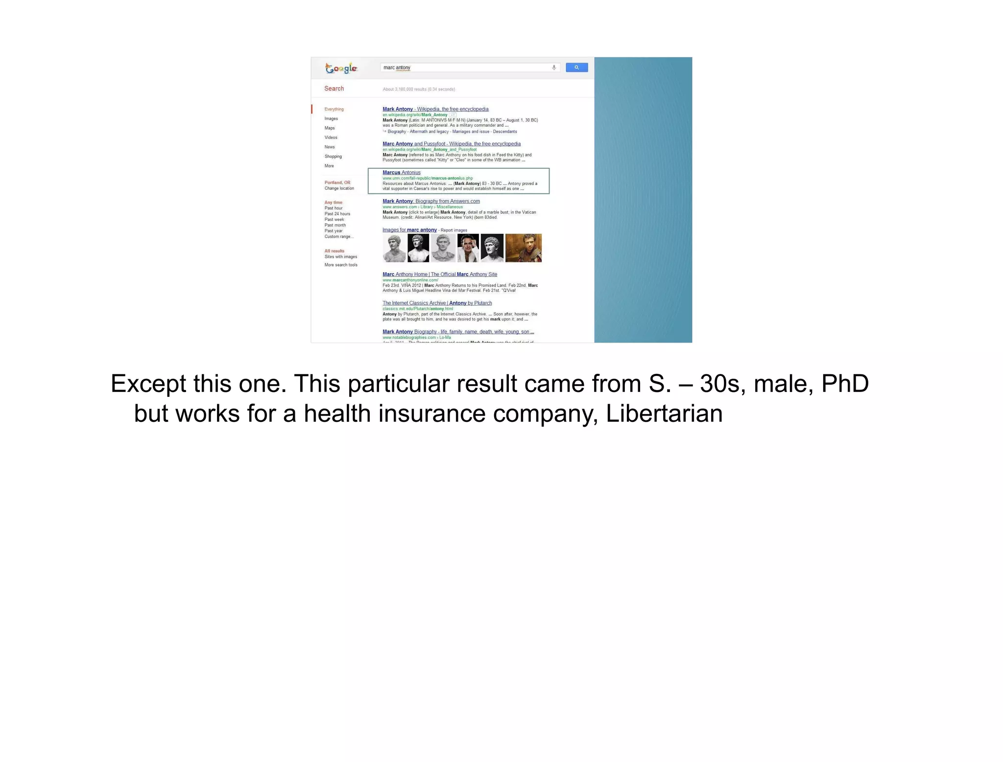 Except this one. This particular result came from S. – 30s, male, PhD
  but works for a health insurance company, Libertarian
 