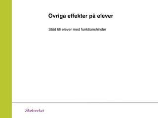 Övriga effekter på elever

Stöd till elever med funktionshinder
 