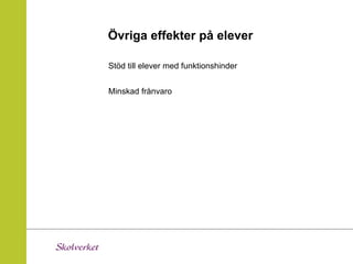Övriga effekter på elever

Stöd till elever med funktionshinder


Minskad frånvaro
 