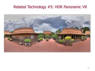 Related Technology #5: HDR Panoramic VR




                                          96
 
