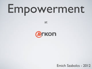 Empowerment
Emich Szabolcs - 2012
at
 