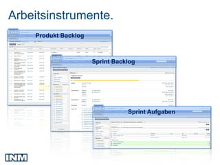 Arbeitsinstrumente.
    Produkt Backlog



                      Sprint Backlog




                                 Sprint Aufgaben
 