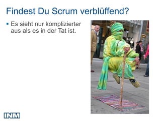 SEO
Findest Du Scrum verblüffend?
 Es sieht nur komplizierter
  aus als es in der Tat ist.
 