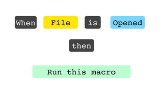 When   File      is   Opened

              then


       Run this macro
 