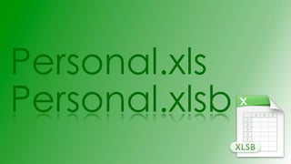 Personal.xls
Personal.xlsb
 