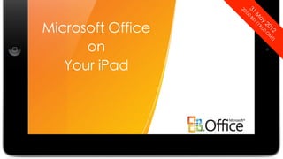 12 MT
                     )
            20 0 G
         ay 19:0
     M        T(
31   0
         BS
  :0
20
          Microsoft Office

             Your iPad
                on
 