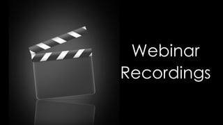 Webinar
Recordings
 