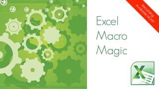 12 T!
                   )
              0g W
             in GM
           d2 0 O
           l
       orri :0N
     cp 9
     A T (1le
 6e i ab
2R BlS
    00
   :va
20
 A
         Magic
         Macro
         Excel
 
