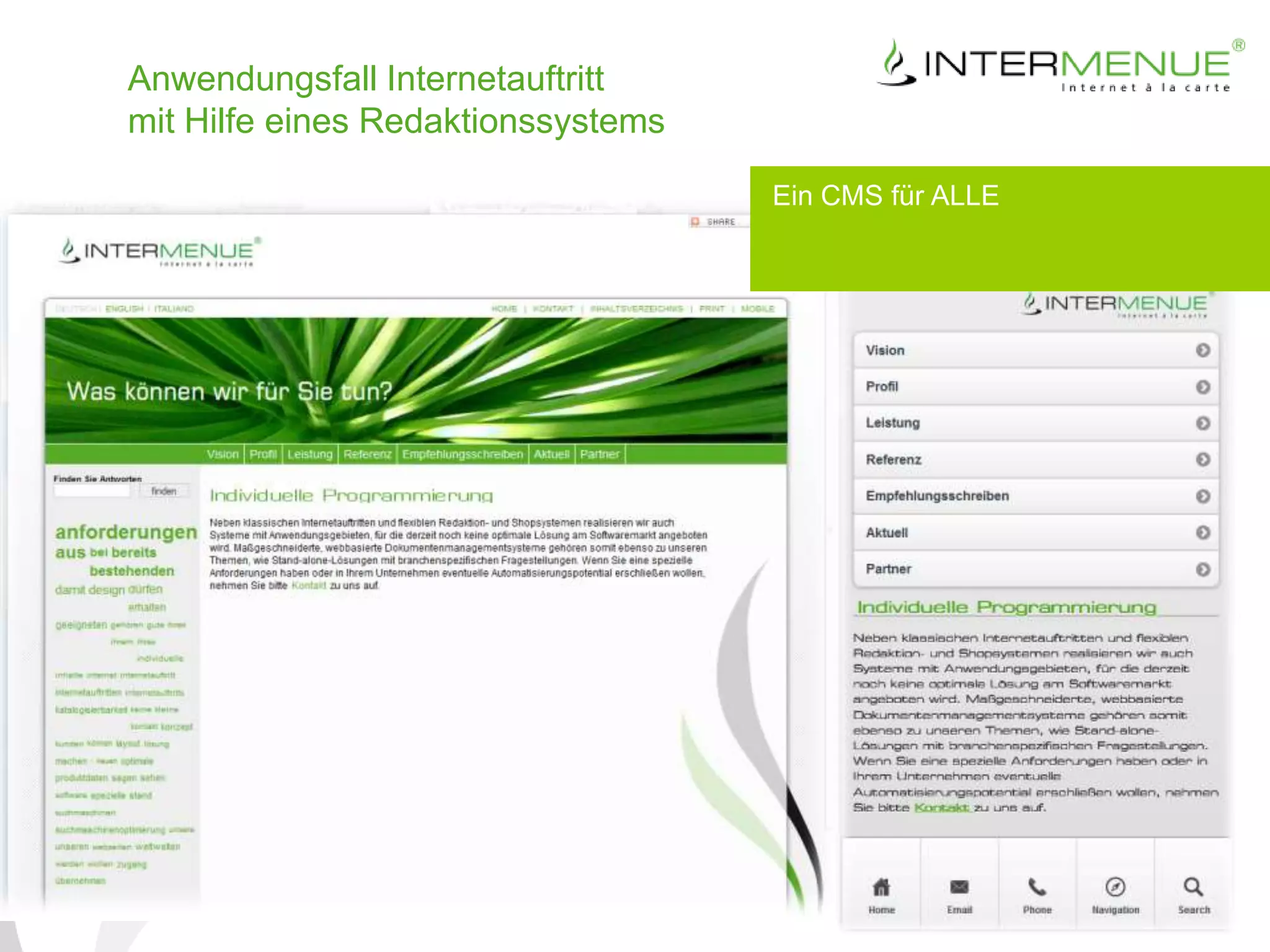 Anwendungsfall Internetauftritt
mit Hilfe eines Redaktionssystems

                                    Ein CMS für ALLE




               CMS
               Redaktionssystem
 