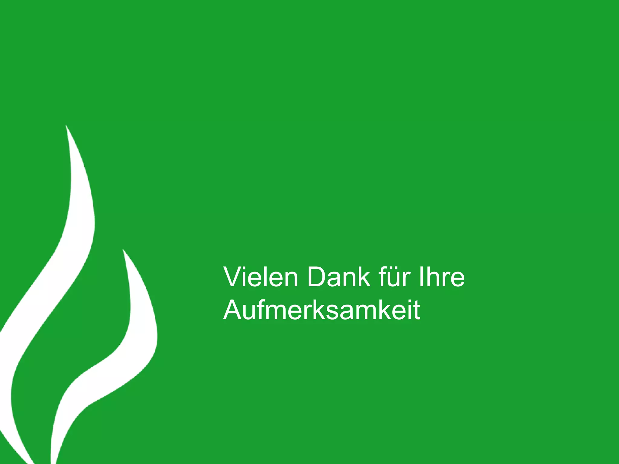 Vielen Dank für Ihre
Aufmerksamkeit
 