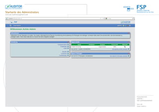 FSP
Startseite des Administrators
www.das-auditmanagement.com




                                Produktübersicht:
                                AUDITOR –
                                DAS AUDITMANAGEMENT

                                Seite 2/8
                                Stand: 04/2012
 