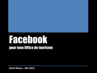 Facebook
pour mon Office de tourisme




Saint-Brieuc - Mai 2012
 