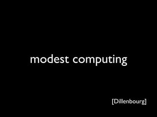 modest computing


             [Dillenbourg]
 