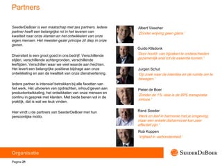 Partners

SeederDeBoer is een maatschap met zes partners. Iedere        Albert Visscher
partner heeft een belangrijke rol ...