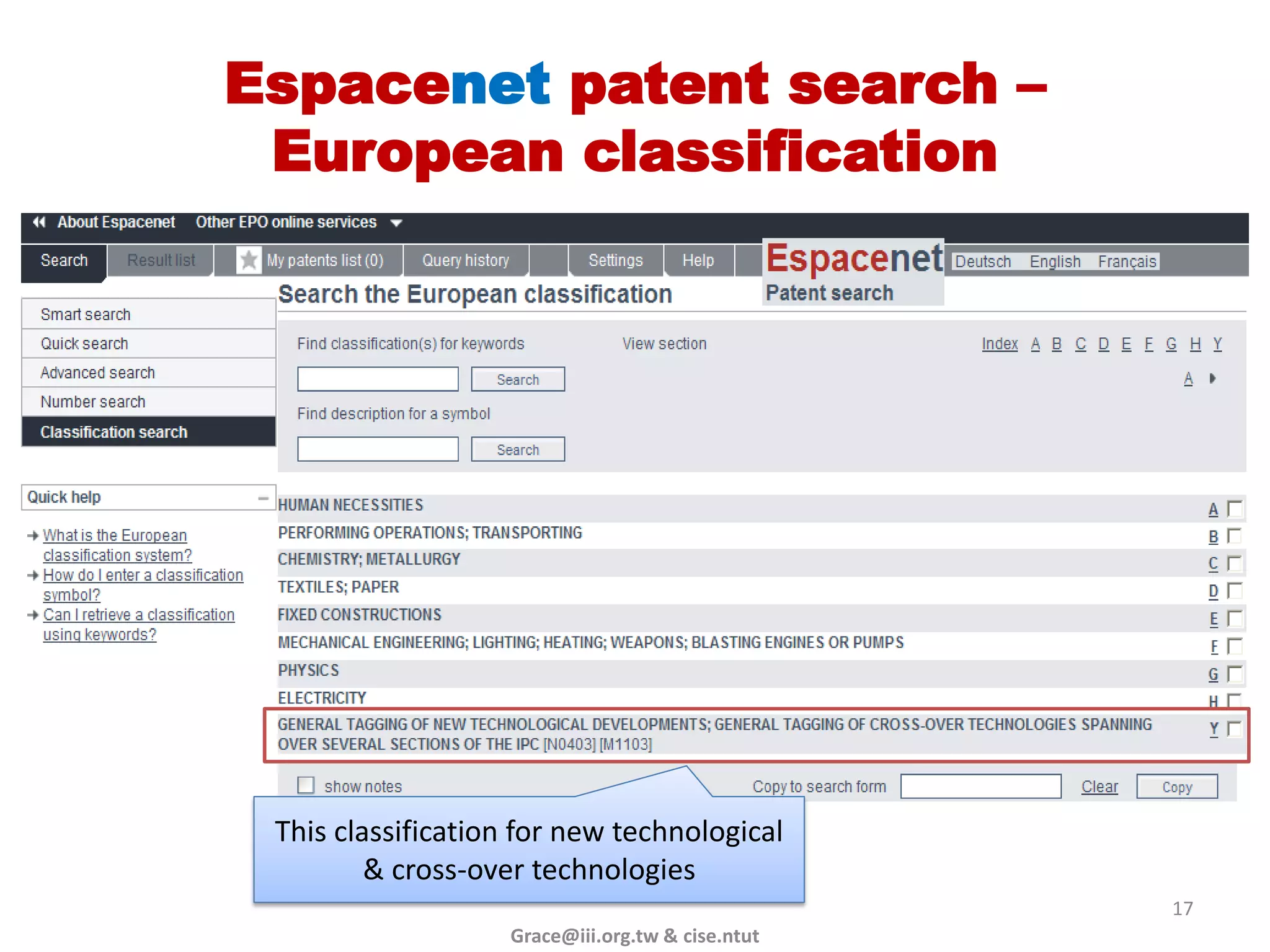 Espacenet patent search –
 European classification




 This classification for new technological
         & cross-over technologies
                                                   17
                    Grace@iii.org.tw & cise.ntut
 