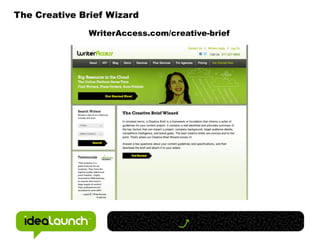 The Creative Brief Wizard

              WriterAccess.com/creative-brief
 