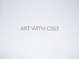 ART WITH CSS3
 