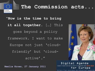 The Commission acts...

“Now is the time to bring
  it all together. […] This
     goes beyond a policy
  framework. I wan...