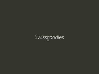 Swissgoodies
 