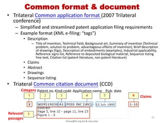 Patent DB - Machine translation
                                           EPO & Google signed a agreement (completed by the
                                           end of 2014) to collaborate on machine translation into
                                           European (28), Slavonic (Russian) & Asian (Chinese,
                                           Japanese & Korean) languages
                                           • Provide a free, real-time translation of millions of
                    (ref: EPO 2011)            patents granted
                                           • speed up R+D efforts with searches in their own
                                               language


  KIPO + WIPO - the joint development of                                 EPO & SIPO sign agreement on
     “E-learning content” (2004-2007)                                        Chinese-English machine
 • IP PANORAMA relies on the design                                       translation for patents (2011)
     strategy - “Storytelling” with a                                   • Especially SME stand to
     practical story regarding intellectual                                  benefit from this improved
     property                                                                access to information on
 • Focus on the situation of SMEs                                            new technologies
 • 2005-2006 English version, 2008                                                       (ref: EPO 2011)
     Mongolia, Portugal, Poland, Estonia,     2009 patent applications 
     Morrison Francis & Thai, 2009 Arabic     (world economic storm)
     version, 2010 Spanish & Russian
SME (small and medium-sized enterprises)
                                                                                                     10
                                         Grace@iii.org.tw & cise.ntut
 