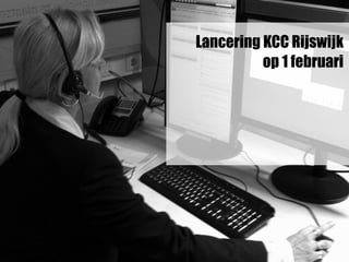 Lancering KCC Rijswijk
op 1 februari
 