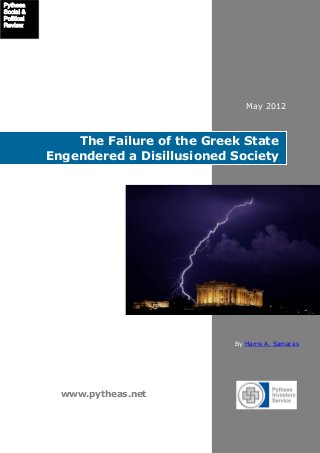 www.pytheas.net
The Failure of the Greek State
Engendered a Disillusioned Society
May 2012
By Harris A. Samaras
Pytheas
Social &
Political
Review
 