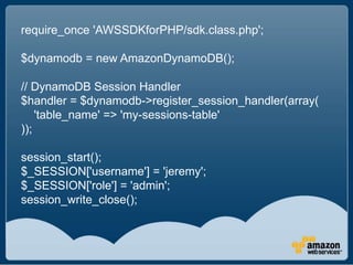 require_once 'AWSSDKforPHP/sdk.class.php';

$dynamodb = new AmazonDynamoDB();

// DynamoDB Session Handler
$handler = $dyn...