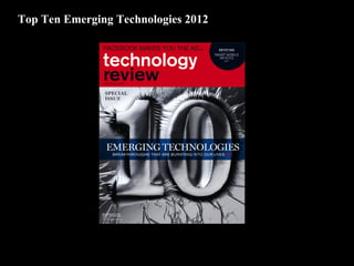 Top Ten Emerging Technologies 2012