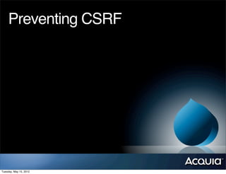 Preventing CSRF




Tuesday, May 15, 2012
 