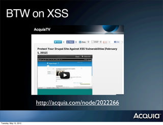 BTW on XSS




                        http://acquia.com/node/2022266


Tuesday, May 15, 2012
 