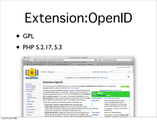 Extension:OpenID
         • GPL
         • PHP 5.2.17, 5.3




12年5月16日水曜日
 