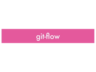 git-ﬂow
 