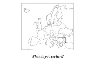 What do you see here?
   EUROPE.
 