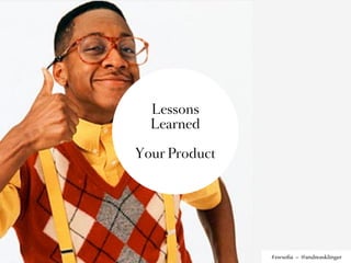 Seed investors,
You,         Incubators,
                                        Angels
FFF            Angels                                           VC Investors




       Focus on raising when you have traction in your stage.
       Not earlier.

       In general: Try not to raise if you don’t need to. (Builds up interest)
                                                                               Source: Custdev.com
 