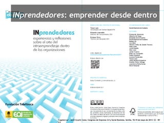 INprendedores: emprender desde dentro




38              ‘Cogobernar’. Jordi Graells Costa. Congreso de Empresa 2.0 y Social Business. Sevilla, 18-19 de mayo de 2012 CC – BY
                3.0
 