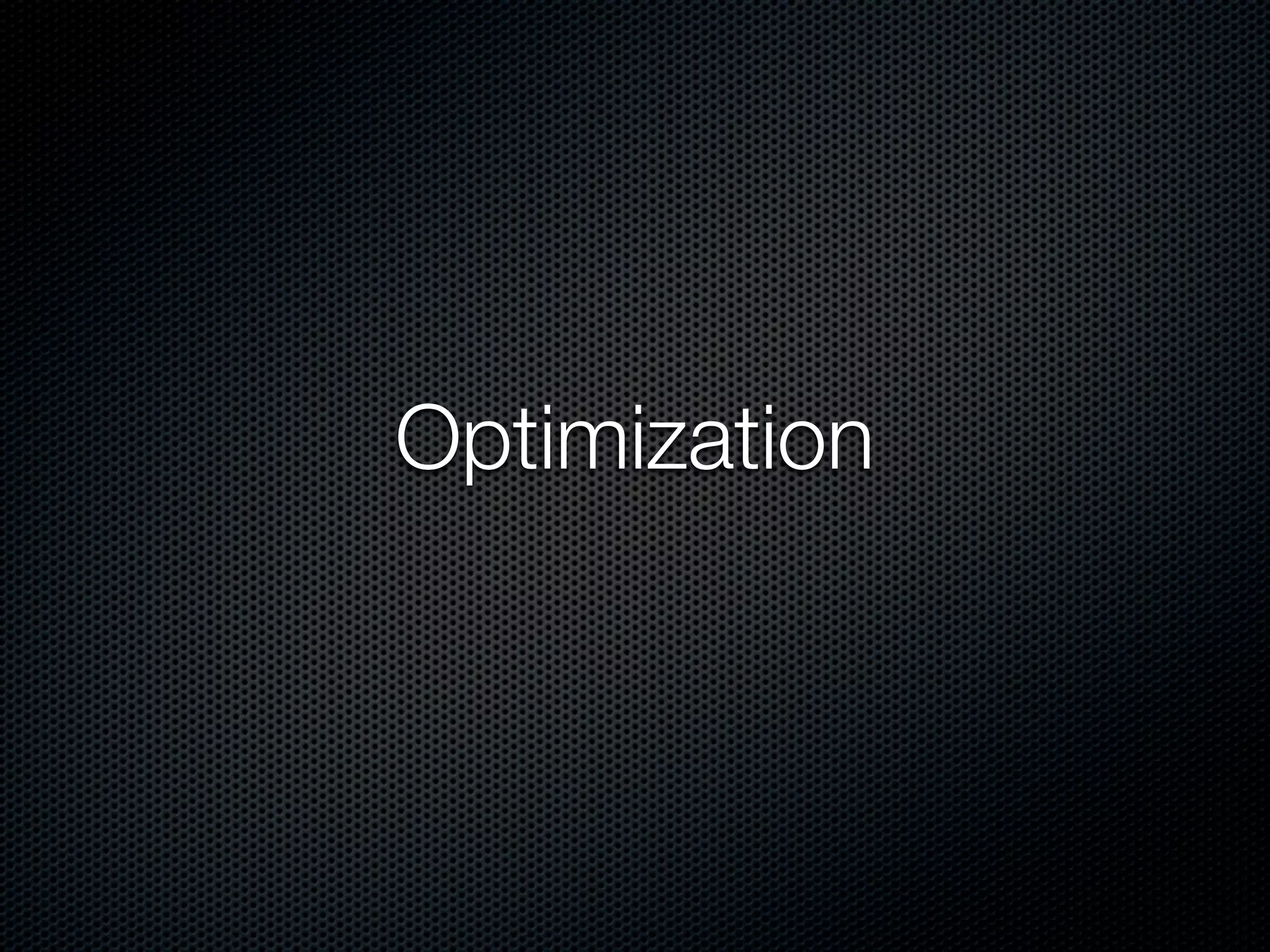 Optimization
 