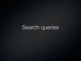 Search queries
 