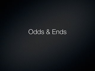 Odds & Ends
 