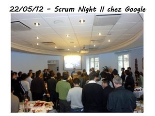 22/05/12 – Scrum Night II chez Google
 