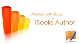 Working with Data
           in

  iBooks Author
 