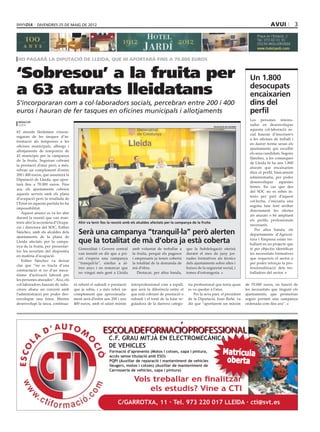 divendres 25 DE maig DE 2012                                                                                                                        avui              3




 ho pagarà la diputació de lleida, que hi aportarà fins a 70.000 euros


‘Sobresou’ a la fruita per                                                                                                                          Un 1.800
a 63 aturats lleidatans                                                                                                                             desocupats
                                                                                                                                                    encaixarien
S’incorporaran com a col∙laboradors socials, percebran entre 200 i 400                                                                              dins del
euros i hauran de fer tasques en oficines municipals i allotjaments                                                                                 perfil
                                                                                                                                                    Les persones interes-
 redacció
 lleida
                                                                                                                            delegació de govern
                                                                                                                                                    sades en desenvolupar
                                                                                                                                                    aquesta col·laboració so-
63 aturats lleidatans s’encar-
                                                                                                                                                    cial hauran d’inscriure’s
regaran de les tasques d’in-
                                                                                                                                                    a les oficines de treball i
formació als temporers a les
                                                                                                                                                    en darrer terme seran els
oficines municipals, albergs i
                                                                                                                                                    ajuntaments qui escullin
allotjaments de temporers de
                                                                                                                                                    els seus candidats. Segons
43 municipis per la campanya
                                                                                                                                                    Sànchez, a les comarques
de la fruita. Seguiran cobrant
                                                                                                                                                    de Lleida hi ha uns 1.800
la prestació d’atur però, a més,
                                                                                                                                                    aturats que encaixarien
rebran un complement d’entre
                                                                                                                                                    dins el perfil, bàsicament
200 i 400 euros, que assumirà la
                                                                                                                                                    administratiu, per poder
Diputació de Lleida, que apor-
                                                                                                                                                    desenvolupar aquestes
tarà fins a 70.000 euros. Fins
                                                                                                                                                    feines. En cas que des
ara, els ajuntaments cobrien
                                                                                                                                                    del SOC no es rebés in-
aquests serveis amb els plans
                                                                                                                                                    terès per part d’aquest
d’ocupació però la retallada de
                                                                                                                                                    col·lectiu, s’iniciaria una
l’Estat en aquesta partida ho ha
                                                                                                                                                    segona fase fent arribar
impossibilitat.
                                                                                                                                                    directament les ofertes
   Aquest anunci es va fer ahir
                                                                                                                                                    als aturats o bé ampliant
durant la reunió que van man-
                                                                                                                                                    els perfils professionals
tenir ahir la secretària d’Ocupa-     Ahir va tenir lloc la reunió amb els alcaldes afectats per la campanya de la fruita
                                                                                                                                                    necessaris.
ció i directora del SOC, Esther
                                                                                                                                                       Per altra banda, els
Sànchez, amb els alcaldes dels
ajuntaments de la plana de
                                      Serà una campanya “tranquil∙la” però alerten                                                                  departaments d’Agricul-
Lleida afectats per la campa-         que la totalitat de mà d’obra ja està coberta                                                                 tura i Empresa estan tre-
                                                                                                                                                    ballant en un projecte que
nya de la fruita, per presentar-
                                      Generalitat i Govern central     amb voluntat de treballar a         que la Subdelegació oferirà              té per objectiu identificar
los les novetats del dispositiu
                                      van insistit en dir que a pri-   la fruita, perquè els pagesos       durant el mes de juny jor-               les necessitats formatives
en matèria d’ocupació.
                                      ori s’espera una campanya        i empresaris ja tenen coberta       nades formatives als tècnics             que requereix el sector a
   Esther Sànchez va deixar
                                      “tranquil·la”, similar a al-     la totalitat de la demanda de       dels ajuntaments sobre altes i           per poder reforçar la pro-
clar que “no es tracta d’una
                                      tres anys i en remarcar que      mà d’obra.                          baixes de la seguretat social, i         fessionalització dels tre-
contractació si no d’un meca-
                                      no vingui més gent a Lleida         Destacar, per altra banda,       temes d’estrangeria.                     balladors del sector.
nisme d’activació laboral per
les persones aturades”. Així, els
col·laboradors hauran de subs-      rà rebent el subsidi o prestació   interprofessional com a topall,      ria professional que tenia quan       de 70.000 euros, en funció de
criure abans un conveni amb         que ja rebia, i a més rebrà un     que serà la diferència entre el      es va quedar a l’atur.                les necessitats que tinguin els
l’administració per poder des-      complement que aproximada-         que està cobrant de prestació o          Per la seva part, el president    ajuntaments, que permetran
envolupar una feina. Mentre         ment serà d’entre uns 200 i uns    subsidi i el total de la base re-    de la Diputació, Joan Reñé, va        seguir portant una campanya
desenvolupi la tasca, continua-     400 euros, amb el salari mínim     guladora de la darrera catego-       dir que “aportarem un màxim           ordenada com fins ara”.




                                                     ESCOLADEFORMACIOPROFESSIONAL
                                                         C.F. GRAU MITJÀ EN ELECTROMECÀNICA
                                                         DE VEHICLES
                                                         Formació d’aprenents (Motos i cotxes, xapa i pintura,
                                                         accés sense titulació amb ESO)
                                                                                                                                   Matrícula
                                                         PQPI (Auxiliar de reparació i manteniment de vehicles                      oberta
                                                         lleugers, motos i cotxes) (Auxiliar de manteniment de
                                                         Carrosseria de vehicles, xapa i pintura)

                                                                        Vols treballar en finalitzar
                                                                            els estudis? Vine a CTI
                                                              C/GARROTXA, 11 · Tel. 973 220 017 LLEIDA · cti@svt.es
 