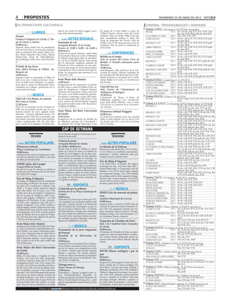 4         propostes                                                                                                                                                           divendres 25 de maig de 2012

 alternatives culturals                                                                                                                                    cinema. programació i horaris
                                                                                                                                                          Cinema LAUREN C/ Pere Cabrera, 6-8 - Tel.: 973 20 54 48 - www.laurenfilm.es
                                                    carà la nit a base de ritmes reggae, soul i        20, pregó de la Festa Major a càrrec de                                                SALA 1 Div. i de dill. a dij: 16.15, 18.15, 20.30, 22.40;
                   LLIBRES                          pop, amb entrada gratuïta.                         l’Albert Llorens i Bosch, actor del Cercle
                                                                                                                                                           intocable
                                                                                                                                                                                                      diss. diu: 20.30, 22.40; golfa div. diss: 00.40
Poetari                                                                                                dramàtic Talia de Lleida. Mitja hora més            los cachorros y el código...       SALA 1 Diss. i diu: 16.30, 18.30
                                                                ACTES SOCIALS                          tard, escenificació poètica a càrrec del                                               SALA 2 De div. a dij: 16.15, 18.15, 20.20, 22.20; golfa
Fundació Vallpalou de Lleida. C/ Ro-                                                                   Grup de Rapsodes del Sícoris Club de
                                                                                                                                                           els nens salvatges
                                                                                                                                                                                                      div. diss: 00.20
ger de Llúria, 2, baixos.                           Emulador de vol                                    Lleida. A les 21.30, pica-pica per a tots els       men in black 3 (cat)               SALA 3 De div. a dij: 16.15, 18.30, 20.40, 22.45; golfa
18.00 hores.                                        Avinguda Blondel, 52 de Lleida.                    assistents. Tots els actes se celebraran al                                                    div. diss: 00.40
Aquesta tarda tindrà lloc la presentació                                                               local social.                                       sombras tenebrosas                 SALA 4 De div. a dij: 16.00, 18.10, 20.20, 22.30; golfa
                                                    Horari: de 12.00 a 14.00 i de 16.00 a                                                                                                             div. diss: 00.35
de la revista Poetari, un acte que comptarà
amb la presència dels poetes Quim Cur-
                                                    20.00 hores.                                                                                           los juegos del hambre              SALA 5 De div. a dij: 16.30
bet, Vinyet Panyella, Lluís Calvo, Mireia
                                                    Durant tot el cap de setmana, i amb motiu                        CONFERÈNCIES                          marvel: los vengadores             SALA 5 De div. a dij: 19.15, 22.00
                                                    de la jornada Ciència al carrer, el Ministeri      Balàfia en el temps                                                                    SALA 6 De div. a dij: 16.15, 18.15, 20.1,5 22.15; golfa
Vidal-Conte, Josep M. Sala-Valldaura,               de Defensa participarà amb un emulador                                                                 cuando te encuentre
Rosa Fabregat, Anton Not i Jordi Prenafe-                                                              Sala de lectura del Centre Cívic de                                                            div. diss: 00.20
                                                    de vol de la Patrulla Águila. Amb motiu                                                                men in black 3                     SALA 7 De div. a dij: 17.00, 19.15, 22.15; golfa div. diss:
ta.                                                 del 25 aniversari d’aquesta patrulla de            Balàfia. C/ Penedès cantonada carrer                                                           00.15
                                                    l’Exèrcit de l’Aire consisteix en una cabi-        Terrassa.                                           la sombra de la traición           SALA 8 De div. a dij: 16.45, 18.45, 20.45, 22.40; golfa
El baile de los locos                                                                                                                                                                                 div. diss: 00.35
                                                    na en la que grups de 14 persones podran           19.00 hores.
Sala Alfred Perenya de l’IMAC. Av.                  experimentar, d’una manera molt aproxi-            Joan Busqueta i Riu, professor de la Uni-           american pie: el reencuentro       SALA 9 De div. a dij: 16.45, 19.30, 22.00; golfa div. diss:
Blondel, 64.                                        mada, les sensacions que transmet el vol           versitat de Lleida i director acadèmic de                                                      00.15
                                                                                                                                                           infiltrados en clase               SALA 10 De div. a dij: 16.30, 18.30
19.00 hores.                                        d’un avió C-101.                                   les activitats del 700 aniversari de la UdL-
Aquesta tarda es presentarà el llibre El                                                               Estudi General, és el ponent de la confe-           safe                               SALA 10 De div. a dij: 20.30, 22.30; golfa div. diss: 00.30
baile de los locos. Ciudad dormitorio: Purga-       Festa Major dels Alamús                            rència Balàfia en el temps en commemoració         Cinema RAMBLA C/ Anselm Clavé, 11 - Tel.: 973 23 27 26
torio, de Fidel León Gutiérrez. La presen-          18.00 hores.                                       dels 40 anys.                                       el exótico hotel marigold        SALA 2 De div. a dij: 16.15
tació anirà a càrrec de Montserrat Parra,           Inauguració de les exposicions al primer                                                               seis puntos sobre emma           SALA 2 De div. a dij: 18.30, 20.10, 22.00
consellera de Cultura i professora de la            pis del Casal, a càrrec de Mario Urrea, al-        Cura del teu cos                                    el arte de amar                  SALA 3 De div. a dij: 16.15, 17.50, 19.25, 21.00, 22.35
Universitat de Lleida.                              calde de Torrebesses i d’Ignasi Aldomà,            Sala d’actes de l’Ajuntament de                     la pesca del salmón en yémen SALA 4 De div. a dij: 16.15, 18.15
                                                    comissari de l’exposició L’aigua, patrimoni        Vallfogona de Balaguer                              un lugar donde quedarse          SALA 4 De div. a dij: 20.20, 22.30
                    MÚSICA                          dels secans. A les 20.00, festival de gimnàs-      19.30 hores.
                                                    tica rítmica i patinatge a càrrec dels alum-                                                          Cinema PRINCIPAL Pl/ Paeria, 8 - Tel.: 902 17 09 38
                                                                                                       L’Associació de Dones el Roser de
Onli Lili i Uri Roots, en concert                   nes d’extraescolars del CEIP Arrels. A les         Vallfogona organitza una xerrada-col·               intocable                               De div. a dime: 16.15, 18.15, 20.15, 22.15; dij:
Pub Línia de Lleida.                                21.45, concert del Fill del Mestre, després                                                                                                    16.35
                                                                                                       loqui amb Mercè Sánchez, sota el lema              Cinema JCA ALPICAT C/ K. Pla parcial 2 del Pla de Montsó. Alpicat - Tel.: 973 70 63 50
22.30 hores.                                        del partit de futbol entre el FC Barcelona i       Cura del teu cos, prevenció de les incontinèn-
Onli Lili va començar la seva aventura al           l’Athletic de Bilbao.                                                                                  men in black 3                          De div. a dij: 16.30, 17.30, 18.30, 19.30, 20.30,
                                                                                                       cies urinàries.                                                                             21.30, 22.30; esp. diss i diu: 15.30; esp. diu:
2006 com un projecte acústic que ha evo-                                                                                                                                                           12.30, 13.30, 14.30; golfa div. diss.: 23.30, 00.30.
lucionat durant els anys, agafant caires            Festa Major del Barri Universitat                  Primavera cultural Puiggròs                         men in black 3 (cat)                    De div. a dij: 17.00, 19.00, 21.00; esp. diu: 13.30,
diferents i incloent diferents músics. En           de Lleida                                          20.00 hores.                                                                                15.00; golfa div. diss.: 23.00
aquesta ocasió, Onli Lili es presenta com           19.45 hores.                                       La primavera cultural acull una xerrada             men in black 3 (3d)                     De div. a dij: 16.00, 18.00, 20.00, 22.00; esp. diu:
un projecte personal només amb guitarra             Inauguració de la mostra de treballs de            sobre la salut mental Com ens afecta l’estil                                                11.50, 14.00; golfa div. diss.: 00.00
i bases programades (3€). Per una altra             les diferents seccions de l’Associació i           de vida del segle XXI, a càrrec de la psicòloga     la sombra de la traición                De div. a dij: 16.25, 18.20, 20.15, 22.15; esp. diu:
part, a partir de la mitjanit, Uri Roots tan-       els alumnes del col·legi Episcopal. A les          Mercè Domingo.                                                                              12.35, 14.30; golfa div. diss.: 00.10
                                                                                                                                                           american pie: el reencuentro            De div. a dij: 15.50, 17.50, 19.50, 22.00; esp. diu:
                                                                                                                                                                                                   14.40, 13.45; golfa div. diss.: 00.05
                                                        CAP DE SETMANA                                                                                     sombras tenebrosas                      De div. a dij: 15.45, 16.45, 17.45, 18.45, 19.45,
                                                                                                                                                                                                   20.45, 21.45, 22.45; esp. diu: 11.45, 12.45, 13.45,
                                                    Víctor Siurana excepte el vermut que es rea-                                                                                                   14.45; golfa div. diss.: 23.45, 00.45
                  Dissabte                          litzarà al local social.                                          Diumenge                             infiltrados en clase                    De div. a dij: 16.30, 18.25; esp. diu: 12.00, 14.10
                                                                                                                                                           safe                                    De div. a dij: 20.25, 22.20; golfa div. diss.: 00.10
                                                    Ciència al carrer                                                                                      los juegos del hambre                   De div. a dij: 16.45, 19.20; esp. diu: 11.30, 14.10
          ACTES POPULARS                            Avinguda Blondel de Lleida.                                 ACTES POPULARS                             el canguro                              De div. a dij: 22.00; golfa div. diss.: 23.45
 Primavera cultural                                 De 16.00 a 20.00 hores.                            La Marató de la Pobresa                             los cachorros y el código de marco... De div. a dij: 16.20, 18.00; esp. diu: 11.40
 Plaça Catalunya de Castelldans.                    Durant tota la tarda se celebra la sisena          Durant tot el dia tindrà lloc a TV3 La Mara-        battleship                              Div. i de dill a dij: 17.15, 19.40, 22.00; diss i diu:
 18.00 hores.                                       edició de Ciència al carrer, un referent en        tó de la Pobresa on nombroses associacions,                                                 19.40, 22.00; golfa div. diss: 00.20
 Celebració dels actes de la primavera cultu-       l’àmbit de la divulgació i de les fires cien-      poblacions i entitats celebraran actes per          cuando te encuentre                     De div. a dij: 16.20, 17.15, 18.15, 19.10, 20.10,
                                                    tífiques d’arreu de l’Estat. Un dels objectius     recaptar fons per aquesta causa.                                                            21.05, 22.05; esp. diu: 12.30, 13.25, 14.25, 15.20;
 ral amb un espectacle de titelles i coca amb                                                                                                                                                      golfa div. diss.: 23.00, 00.00
 xocolata per als més petits.                       de la mostra és fomentar la curiositat i el
                                                    pensament crític per donar una explicació                                                              soul surfer                             De div. a dij: 16.25; esp. diu: 11.35, 14.35
                                                                                                       Fira de Maig d’Alguaire
                                                    racional a fenòmens sorprenents, imprevi-                                                              profesor lazhar                         De div. a dij: 18.15, 20.05
 XXXIII Aplec del Caragol                                                                              A les 09.00 hores, al barranc del reguer,
                                                    sibles o contraintuïtius que es produeixen         recorregut de caça. Una hora més tard, a            los vengadores (3d)                     De diss. a dij: 22.00; golfa diss: 00.35
 Camps Elisis de Lleida.                            a la natura o en el curs de l’experimentació
 Durant tot el cap de setmana se celebra la                                                            l’Esbart Bell-Camp, V Campionat Local de            los vengadores                          De div. a dij: 16.05, 18.45, 21.25; esp. diu: 11.30;
                                                    científica. A més, hi haurà un itinerari per la    Botifarra. A les 12.15, missa major cantada                                                 golfa div. diss.: 00.05
 nostra festa més internacional, la 33a edició      Lleida científica a càrrec de Xavier Esterri,                                                                                                  De div. a dij: 16.40, 18.30, 20.20, 22.15; esp. diu:
                                                                                                       per l’orquestra Amoga. A les 13.00, ballada         los niños salvajes
 de l’Aplec del Caragol.                            Xavier Lozano i Antoni Lacasa (11.00 hores                                                                                                     11.50, 14.50; golfa div. diss.: 00.05
                                                                                                       de sardanes amb la cobla orquestra Amoga.          Cinema FUNATIC C/ Pi i Margall, 26 - Tel.: 902 12 59 02. - www.funatic.es
                                                    a la plaça de Sant Francesc), emulador de
 Fira de Maig d’Alguaire                            vol i globus aerostàtic.
                                                                                                       Durant l’acte, vermut popular. A les 18.30,
                                                                                                                                                           los cachorros                    SALA 1 De div. a dij: 15.15, 17.00
 A la plaça de l’Església, inici de la pedalada                                                        concert amb la mateixa orquestra i ball de fi
 Fira de Maig, 10.00 hores. En acabar, esmor-                                                          de festa a partir de les 19.45.                     un feliz acontecimiento          SALA 1 De div. a dij: 18.40, 20.30, 22.30
 zar amb coca i xocolata per a tothom. A les                          ESPORTS                                                                              profesor lazhar                  SALA 2 De div. a dij: 15.00, 18.40, 20.30
                                                                                                                                                           profesor lazhar (VOS)            SALA 2 De div. a dij: 22.30
 12.00, a la plaça Casal, animació infantil
 amb Alea Teatre. Per la tarda, a les 17.00,
                                                    Caminada per la pobresa                                               MÚSICA                           adiós a la reina                 SALA 2 De div. a dij: 16.50
                                                    Sortida des de la Plaça Catalunya de               XXXII Cicle de concerts de prima-
 sortida de la Rua de Gegants i Capgrossos                                                                                                                 las nieves del kilimanjaro (vos) SALA 3 De div. a dij: 15.00
 des de la plaça de l’Església. Amb la pre-         Golmés.                                                                                                                                 SALA 3 De div. a dij: 18.40
                                                    10.00 hores.
                                                                                                       vera                                                las nieves del kilimanjaro
 sència dels gegants d’Alguaire i la Colla                                                             Auditori Municipal de Cervera.                      la pesca de salmón en yemen SALA 3 De div. a dij: 16.50
 Gegantera de Pardinyes. A més, presenta-           A benefici de La Marató per la Pobresa de TV3,
                                                                                                       19.00 hores.                                        un amour de jeunesse (vos)       SALA 3 De div. a dij: 20.30
 ció dels nous capgrossos fets pels joves i         s’ha organitzat una caminada solidària amb
                                                    esmorzar i primera parada a la Pineda del          Aquesta tarda es clourà el XXXII Cicle de           madrid 1987                      SALA 3 De div. a dij: 22.30
 infants d’Alguaire. A les 18.30, correfocs i
                                                    Salt. Hi hauran dos recorreguts: un que va         concerts de primavera amb la formació Vi-          Cinemes URGELL C/ Navarra, 7. Mollerussa - Tel.: 973 60 03 13. www.circusa.com
 ball de diables infantil. Mitja hora més tard,
 a l’Esbart Bell-Camp, ball de tarda-nit amb        des de la plaça Catalunya fins a la Pineda         ena 1770, una agrupació formada per An-             los diarios del ron              SALA 1 Div: 22.30; diss: 20.20, 22.45; diu: 16.10, 20.15;
                                                    del Salat i tornada, i el segon que continuarà     drew Ackerman, direcció artística i violone;                                                dl: 22.15
 el Grup Quartz. A les 22.30, correfocs amb el
                                                    des de la Pineda del Salat fins al camí de la      Kathleen Leidig, violí; Lola Fernández, vio-        els cadells i el codi marco polo SALA 1 Diss, diu: 18.30; dill: 19.00
 grup de Diables des de la plaça de l’Esglé-
                                                    Torre del Calvís, Camí dels Vedats, Carrera-       la, i Guillermo Turina, violoncel.                  men in black 3                   SALA 2 Div: 22.30; diss: 20.20; diu: 16.00, 20.20; dill:
 sia. Una hora més tard, obertura de penyes                                                                                                                                                        19.00
 i Nit Jove de Festa amb Dj’s.                      da i tornada a la plaça Catalunya. Venda de
                                                    tiquets als establiments del poble.                Orquestra de Chambre de París                       men in black 3 (3d)              SALA 2 Diss: 18.10, 22.45; diu: 18.10; dill: 22.15
                                                                                                                                                           los vengadores                   SALA 3 Div: 22.30; diss: 19.00, 22.30; diu: 17.00, 20.00;
 Festa Major dels Alamús                                                                               Sala 1 de l’Auditori Enric Granados                                                         dill: 19.00, 22.15
 Inauguració de la Ruta del Fondo del Vidri-                            MÚSICA                         de Lleida.                                         Cinemes MAJÈSTIC Av. Catalunya, 54. Tàrrega - Tel.: 973 31 07 30. www.circusa.com
 er a peu i en bicicleta. Simultàniament, tira-                                                        20.00 hores.
 da de bitlles i, en acabar, botifarrada popu-
                                                    Presentació de la Jove Orquestra                                                                       men in black 3                   SALA 1 Div: 22.30; diss: 18.00, 20.15, 22.30; diu: 17.30,
                                                    de Ponent                                          L’Orchestre de Chambre de París, acompa-                                                    20.00, 22.15; dill: 22.15
 lar. A més, torneig de festa de futbol base a                                                         nyada a la viola per Ruth Killius i la direc-       adiós a la reina                 SALA 2 Div, diss: 22.30; diu, dill: 22.15
 partir de les 17.00 hores. A les 19.00, concert    Paranimf de la Universitat de                      ció i violí de Thomas Zehetmair, ofereix un         los cachorros y el código... SALA 2 Diss, diu: 18.15
 amb l’orquestra Saturno i sessió llarga de         Cervera.                                           concert amb peces d’Ibert, Mozart, Haydn                                             SALA 2 Diss: 20.15; diu.: 20.00
 ball. A partir de les 00.30, disco mòbil amb                                                                                                              la invención de hugo
                                                    19.00 hores.                                       i Ravel.
 Tete Produccions.                                  Aquesta tarda es presentarà la Jove Orques-                                                           Cinema CASAL C/ Hospital, s/n. Cervera - Tel.: 973 53 22 64. www.circusa.com
                                                    tra de Ponent, un projecte nascut de les ga-                                                           el exótico hotel marigold             Div: 22.15; diss: 19.15; diu: 20.00
 Festa Major del Barri Universitat                  nes de fer música que comparteixen joves                            ESPORTS                            the pelayos                           Diss: 22.15; diu: 17.30
 de Lleida                                          de Lleida i voltants, amb estudis musicals         XXVIII Marxa ecològica i per la                    Cinema PLANELL C/ Lleida, 2. Linyola - Tel.: 973 57 51 88. www.circusa.com
 12.00 hores.                                       mitjans o superiors. Per aquesta primera                                                                                                     Diss: 22.00; diu: 19.00
                                                    posada en escena presentaran un programa
                                                                                                       pau                                                 los idus de marzo
 Missa de festa major a l’església de Sant                                                                                                                                                       Diu: 17.30
 Llorenç. Una hora més tard, homenatge              interessant amb peces de Beethoven, Mo-            Belianes.                                           lórax: en busca de la trúfula perdida
                                                    zart, Ravel i Txaikovski.                          09.00 hores.                                       Cinema PARÍS C/ Ctra. de Torà, 28. Solsona - Tel.: 973 48 02 77. www.circusa.com
 a diversos comerços amb més de 25 anys
 d’antiguitat al barri. A les 13.30, vermut. Per                                                       Després de la benvinguda i lectura del ma-          los juegos del hambre                        Div: 22.15; diss: 18.15, 22.15; diu: 17.15, 19.45;
                                                    Tàrrega sona a...                                  nifest, sortida des la marxa ecològica des                                                       dill: 22.15
 la tarda, a les 16.30, jocs infantils amb Plou i                                                                                                         Cinema EL CASAL
 Fa Sol. A les 17.00, concurs de dibuix infan-      Teatre Ateneu de Tàrrega.                          de la Bassa. Una hora més tard, arribada a                                   C/Major, 36. Almacelles - Tel.: 973 74 23 45. www.circusa.com
                                                                                                       Bellpuig i xocolatada. A les 11.00, arribada a      el meu fill i jo                             Diu: 17.00
 til i xocolatada i coca per a tots, mitja hora     23.00 hores.
 més tard. A les 18.00, lliurament dels premis      Desembarca a Tàrrega l’original fusió so-          Vilanova i degustació de pomes i sucs natu-         ira de titanes                               Diu: 20.00
 del concurs de dibuix infantil i actuació de       nora d’Anarkoflamenco Ensemble, un                 rals. A les 12.00, arribada a Arbeca amb tast      Cinema ARMENGOL Plaça Ramon Folch, 17. Bellpuig. www.circusa.com
 la banda DsTemps, a les 18.30. A partir de         projecte encapçalat pel ballarí Bernardo de        de sucs i caramels de la Marxa. Una hora            els jocs de la fam                   Diss: 18.15; diu: 19.30; dill: 22.15
 les 19.45, havaneres amb el grup Arrels de         Barros. El cicle musical Tàrrega sona a... acull   més tard, arribada a Belianes i aperitiu. A         la cazarecompensas                   Diss: 22.30; diu: 17.00
 la Terra Ferma amb rom cremat a la mitja           aquest inclassificable artista flamenc de les      les 14.00, dinar de germanor i concert amb
                                                                                                                                                          Cinema CASAL C/Baixada Mercadal, 9. Agramunt - Tel.: 973 39 00 64. www.circusa.com
 part. Tots els actes se celebraran a la plaça      Rambles.                                           La Diatònica. A més, rifa d’una bicicleta.
                                                                                                                                                           el exótico hotel marigold            Diss: 18.15; diu: 19.30; dill: 22.15
                            Entra a    BONDIA vols informar-te de més actes culturals, www.bondia.cat
                                            si cat                                                                                                         grupo 7                              Diss: 22.30; diu: 17.00
 