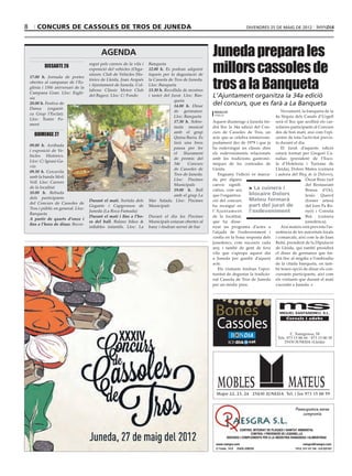 8       concurs de cassoles de tros de juneda                                                                                 divendres 25 de maig de 2012




                                            AGENDA                                                       Juneda prepara les
                                                                                                         millors cassoles de
                                      regut pels carrers de la vila i   Banqueta
            DISSABTE 26
                                      exposició del vehicles (Orga·     12.00 h. Es podran adquirir
                                      nitzen: Club de Vehicles His·     tiquets per la degustació de


                                                                                                         tros a la Banqueta
    17.00 h. Jornada de portes
                                      tòrics de Lleida, Joan Arqués     la Cassola de Tros de Juneda.
    obertes al campanar de l’Es·
                                      i Ajuntament de Juneda. Col·      Lloc: Banqueta
    glésia i 150è aniversari de la
                                      labora: Clàssic Motor Club        13.30 h. Recollida de mostres
    Campana Gran. Lloc: Esglé·
    sia
                                      del Bages). Lloc: C/ Fondo        i tastet del Jurat. Lloc: Ban·   L’Ajuntament organitza la 34a edició
                                                                                      queta
    20.00 h. Festiva de
                                                                                      14.00 h. Dinar     del concurs, que es farà a La Banqueta
    Dansa     (organit·
                                                                                      de germanor.        redacció                            Novament, la banqueta de la
    za Grup l’Esclat).
                                                                                      Lloc: Banqueta      juneda                           4a Sèquia dels Canals d’Urgell
    Lloc: Teatre Fo·
                                                                                      17.30 h. Sobre·    Aquest diumenge a Juneda tin· serà el lloc que acollirà els cas·
    ment
                                                                                      taula musical      drà lloc la 34a edició del Con· solaires participants al Concurs
                                                                                      amb el grup        curs de Cassoles de Tros, un des de bon matí, així com l’epi·
      DIUMENGE 27
                                                                                      Quina Barra. Es    acte que se celebra ininterrom· centre de tota l’activitat previs·
                                                                                      farà una breu      pudament des de 1979 i que ja ta durant el dia.
    09.00 h. Arribada
                                                                                      pausa per fer      ha esdevingut un clàssic dins        El Jurat d’aquests edició
    i exposició de Ve·
                                                                                      el    lliurament   els esdeveniments relacionats estarà format per Gregori Ca·
    hicles Històrics.
                                                                                      de premis del      amb les tradicions gastronò· nalias (president de l’Esco·
    Lloc: C/ Ignasi Ga·
                                                                                      34è      Concurs   miques de les contrades de la d’Hoteleria i Turisme de
    vín
                                                                                      de Cassoles de     Lleida.                           Lleida), Dolors Mateu (cuinera
    09.30 h. Cercavila
                                                                                      Tros de Juneda.        Enguany l’edició ve marca· i autora del Blog de la Dolorss),
    amb la banda Molí
                                                                                      Lloc: Piscines     da per alguns                                      Óscar Ruiz (xef
    Vell. Lloc: Carrers
                                                                                      Municipals         canvis signifi·                                    del Restaurant
    de la localitat                                                                                                           > La cuinera i
                                                                                      19.00 h. Ball      catius, com ara                                    Brassa d’Or),
    10.00 h. Rebuda                                                                                                           blocaire Dolors
                                                                                      amb el grup La     que l’organitza·                                   Jesús Querol
    dels participants                                                                                                         Mateu formarà
                                      Durant el matí. Sortida dels      Mar Salada. Lloc: Piscines       ció del concurs                                    (forner artesà
    del Concurs de Cassoles de
                                      Gegants i Capgrossos de           Municipals                       ha recaigut en       part del jurat de             del forn Pa Ro·
    Tros i públic en general. Lloc:
    Banqueta
                                      Juneda (La Roca Fumada)                                            l’Ajuntament         l’esdeveniment                nyó) i Conxita
                                      Durant el matí i fins a l’ho-     Durant el dia les Piscines       de la localitat,                                   Beà    (cuinera
    A partir de quarts d’onze i
                                      ra del ball. Balanz bikes &       Municipals estaran obertes al    que ha disse·                                      junedenca).
    fins a l’hora de dinar. Recor·
                                      inflables infantils. Lloc: La     bany i tindran servei de bar     nyat un programa d’actes a           Així mateix està prevista l’as·
                                                                                                         l’alçada de l’esdeveniment i sistència de les autoritats locals
                                                                                                         confia en la bona resposta dels i comarcals, així com la de Joan
                                                                                                         junedencs, com succeeix cada Reñé, president de la Diputació
                                                                                                         any, i també de gent de fora de Lleida, qui també presidirà
                                                                                                         vila que s’apropa aquest dia el dinar de germanor que tin·
                                                                                                         a Juneda per gaudir d’aquest drà lloc al migdia a l’ombradiu
                                                                                                         acte.                             de la citada banqueta, on tam·
                                                                                                             Els visitants tindran l’opor· bé tenen opció de dinar els con·
                                                                                                         tunitat de degustar la tradicio· cursants participants, així com
                                                                                                         nal Cassola de Tros de Juneda els visitants que durant el matí
                                                                                                         per un mòdic preu.                s’acostin a Juneda.




                                                                                                          Bones
                                                                                                          Cassoles
                                                                                                                     BONDIA   cat
 