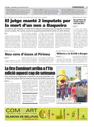 divendres 25 de maig de 2012                                                                                                           comarques                        9
   partits judicials. El PSC ha iniciat una ofensiva,          boscos de ribera. El Departament d’Agricultura                 festa del comerç just. Per quart any conse-
   a través dels seus diputats al Parlament i al Con-          porta a terme una campanya per reduir els incendis             cutiu, Tàrrega s’uneix demà a la campanya de la
   grés, en rebuig a la proposta del Consell General           als boscos de ribera a Lleida. Actuarà sobre més de            Festa del Comerç Just i la Banca Ètica. La cita serà a
   del Poder Judicial d’agrupar partits judicials.             95 km per reduir el risc de propagació d’incendis.             partir de les 6 de la tarda, a la plaça del Carme.


 a l’infant li va caure una muntanya de neu a sobre                                                                                                      reserva d’aigua


El jutge manté 2 imputats per                                                                                                                           Els pantans de
                                                                                                                                                        Lleida estan a
                                                                                                                                                        més del 90%
la mort d’un nen a Baqueira                                                                                                                              redacció
                                                                                                                                                         lleida

Un directiu de l’estació i el xofer de la màquina llevaneus que va sepultar el menor                                                                    La situació dels embassa-
                                                                                                                                                        ments a Catalunya presenta
aniran a judici. Per contra, arxiva la causa provisionalment contra un altre directiu                                                                   un estat saludable, un 10%
 acn                                  uns dies després a l’hospital.         El jutge, en la seva resolu-       ble civil directa. Segons l’auto,       més respecte a la mitja-
 vielha
                                      En l’auto on es dóna per finalit-   ció, acorda seguir el procedi-        la persona que portava la mà-           na dels darrers 10 anys en
El jutge del jutjat de primera        zada la instrucció de causa, el     ment abreujat contra els im-          quina llevaneus, que també era          aquestes dates i una mica
instància i instrucció de Vielha      jutge també arxiva provisional-     putats Jordi M., conductor de         responsable de les pistes de la         més baixos que fa tot just un
e Mijaran manté les dues impu-        ment la imputació d’un altre        la màquina llevaneus, i Jordi         zona de Baqueira, no tenia la           any. En el cas de Lleida, els
tacions per homicidi imprudent        directiu de l’estació aranesa en    C., directiu de l’estació, com a      titulació adequada ni havia fet         nivells dels embassaments
a un directiu i el conductor de       entendre que les investigacions     possibles autors d’un delicte         cap curs per a la conducció de          de les conques del Segre i
la màquina llevaneus que va           no aporten motius suficients        d’homicidi per imprudència            màquines d’aquest tipus. En el          Nogueres registren valors
sepultar a l’estació de Baquei-       per atribuir-li cap delicte. Les    greu i també contra la Societat       moment de l’accident, estava            superiors als normals, per
ra Beret un nen de nacionalitat       parts tenen 10 dies per dema-       d’Assegurances Catalana Occi-         fent tasques d’anivellament del         sobre del 90% Sant Antoni,
britànica que va acabar morint        nar l’obertura del judici oral.     dente com a possible responsa-        terreny.                                Camarasa i Oliana.


 més cadells                                                                                                       compromís de foment

Nou cens d’óssos al Pirineu                                                                                       Millores a la N-240 a Borges
                                                                                                                    redacció                           per reclamar una rotonda a la
                                                                                                                    les borges blanques
 redacció                             nombre d’óssos que viuen al         preveu afegir 3 o 4 cadells nas-                                             N-240 al terme de les Borges,
 vielha
                                      Pirineu, segona va avançar ahir     cuts aquest hivern. El recompte         L’alcalde de les Borges Blan-        davant de Masia Salat. El mi-
Aquesta primavera es durà             TV3. Fins ara s’han comptabi-       es farà amb patrulles, un cente-        ques, Enric Mir, s’ha reunit         nisteri s’ha compromès a mi-
a terme un nou recompte del           litzat 21 exemplars, als quals es   nar de trampes i 40 càmeres.            amb el Ministeri de Foment           llorar la seguretat de la via.




La fira Cominart arriba a l’11a
                                                                                                                                                                              marc rovira




edició aquest cap de setmana
Una seixantena d’expositors mostraran els seus productes i les
entitats del poble oferiran diversos tipus d’activitats paral∙leles
 redacció                             tota una gran festa local amb la     neu omplirà la vila amb més de
 vilanova de bellpuig
                                      participació de les entitats vin-    40 gegants i capgrossos provi-
Amb una seixantena d’exposi-          culades al poble com ara l’As-       nents de 20 colles geganteres
tors de productes d’una gran va-      sociació de Dones o els Grallers     diferents que participaran a la
rietat, l’11a edició de la fira Co-   i Geganters, amb l’organització      9a Trobada de Gegants i Gra-
minart de Vilanova de Bellpuig,       d’activitats paral·leles.            llers de Vilanova. Per una altra
que tindrà lloc diumenge, ha             Així, per una banda, la Colla     banda, l’Associació de Dones
aconseguit mantenir un alta           de Grallers i Geganters La Gui-      l’Anjua, guarniran amb artesa-
participació del certamen com                                              nia i colors els carrers del poble
en anys passats. Els expositors                                            amb la 16a Trobada de puntai-
podran mostrar durant tot el            > Durant el matí de                res, i la 15a Mostra de Catifes de
dia els seus productes i serveis                                           Corpus.
                                        diumenge es faran
als estands, buscant una opor-                                                Aquest any també, durant tot
                                        actes per recaptar
tunitat de negoci en el context                                            el matí es faran activitats al pa-
de crisi econòmica que viuen
                                        fons per La Marató                 velló poliesportiu per recaptar
molts sectors. La fira, però, tam-      per la pobresa                     diners en favor de La Marato per
bé es converteix un any més, en                                            la pobresa de TV3.                     La fira cada any atreu nombrosos visitants al poble




                                                                                                                                                                       ORGANITZA:
    XI




                                       27 DE MAIG DE 2012
 