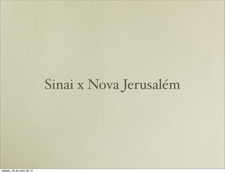 Sinai x Nova Jerusalém
 