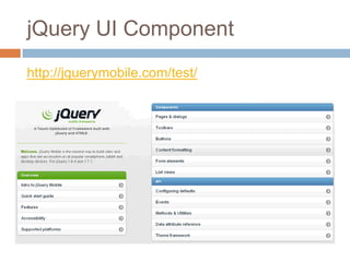 jQuery UI Component
http://jquerymobile.com/test/
 