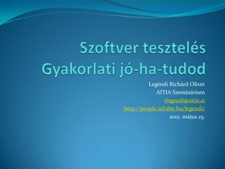 Legéndi Richárd Olivér
             AITIA Szeminárium
                 rlegendi@aitia.ai
http://people.inf.elte.hu/legendi/
                    2012. május 25.
 