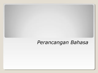 Perancangan Bahasa
 